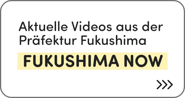 Aktuelle Videos aus der Präfektur Fukushima FUKUSHIMA NOW