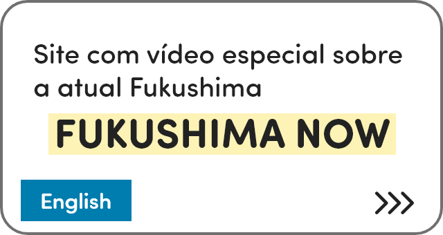 Site com vídeo especial sobre a atual Fukushima FUKUSHIMA NOW [English]