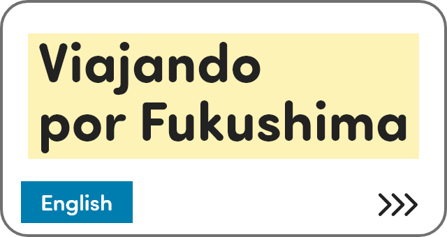 Viajando por Fukushima [English]